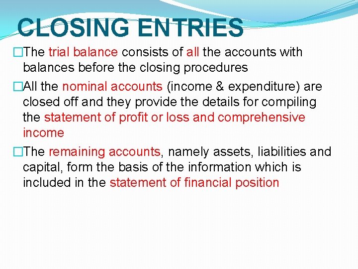 CLOSING ENTRIES �The trial balance consists of all the accounts with balances before the