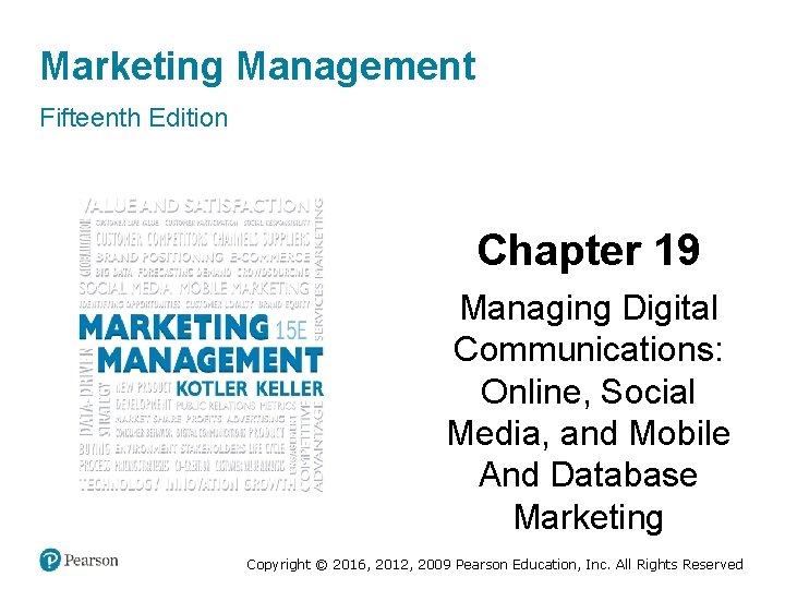 Marketing Management Fifteenth Edition Chapter 19 Managing Digital Communications: Online, Social Media, and Mobile