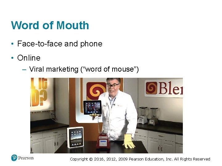 Word of Mouth • Face-to-face and phone • Online – Viral marketing (“word of