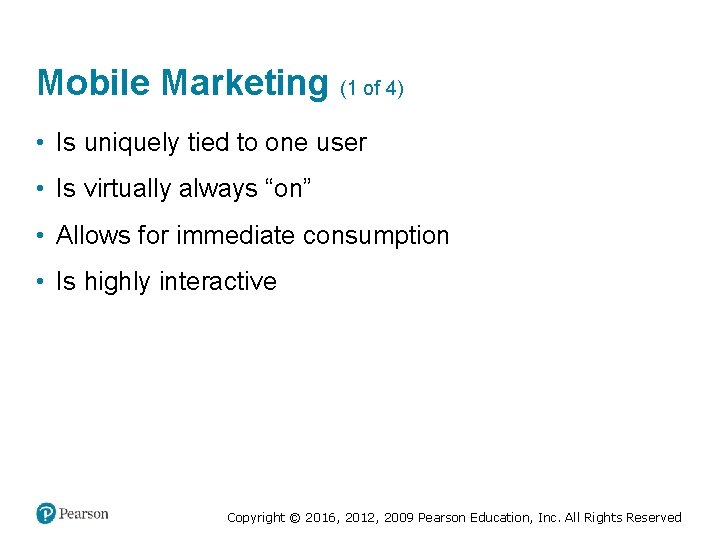Mobile Marketing (1 of 4) • Is uniquely tied to one user • Is