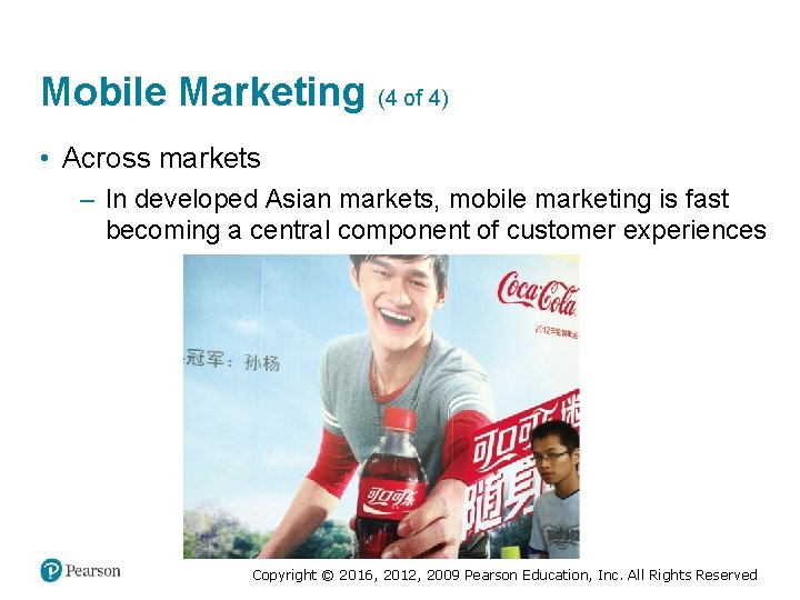 Mobile Marketing (4 of 4) • Across markets – In developed Asian markets, mobile