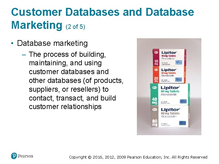Customer Databases and Database Marketing (2 of 5) • Database marketing – The process