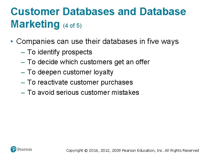 Customer Databases and Database Marketing (4 of 5) • Companies can use their databases