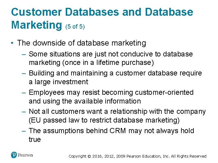 Customer Databases and Database Marketing (5 of 5) • The downside of database marketing
