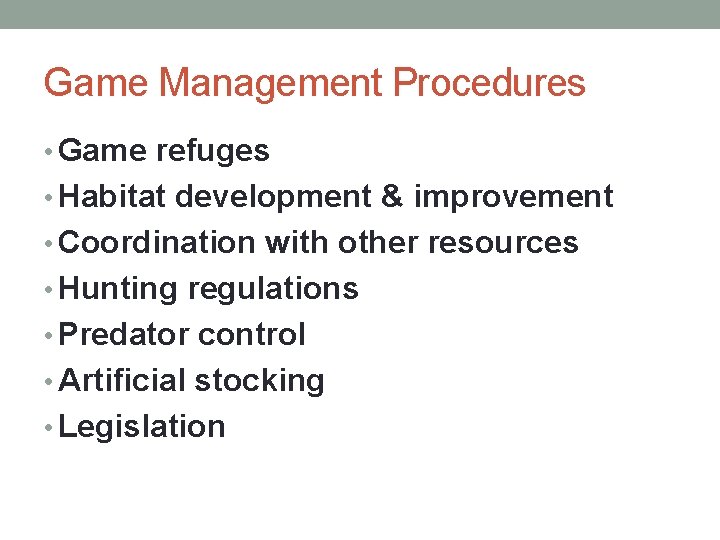 Game Management Procedures • Game refuges • Habitat development & improvement • Coordination with
