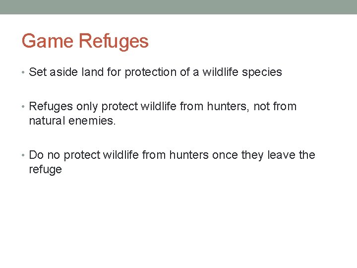 Game Refuges • Set aside land for protection of a wildlife species • Refuges