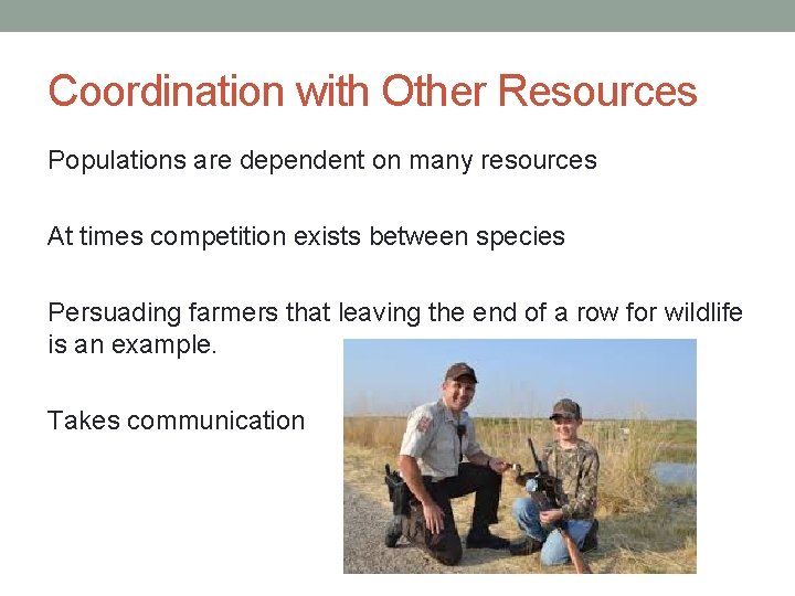 Coordination with Other Resources Populations are dependent on many resources At times competition exists