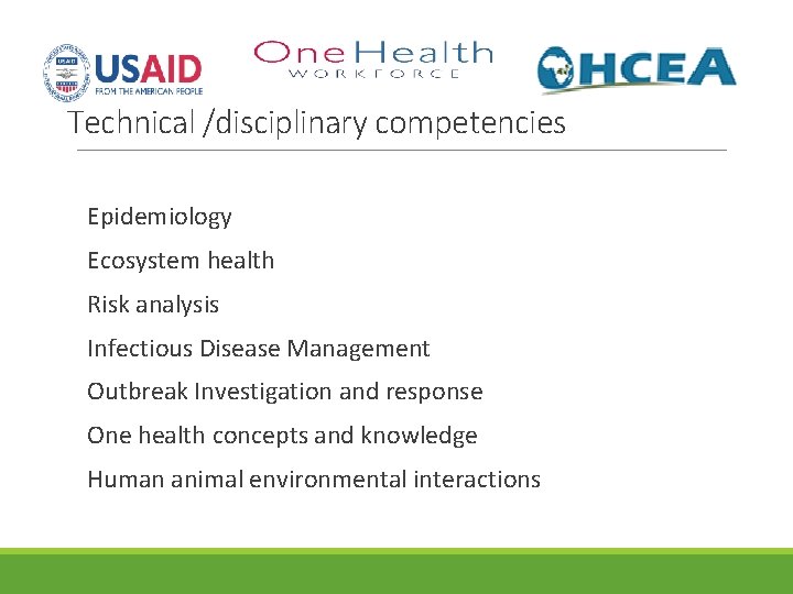 Technical /disciplinary competencies Epidemiology Ecosystem health Risk analysis Infectious Disease Management Outbreak Investigation and