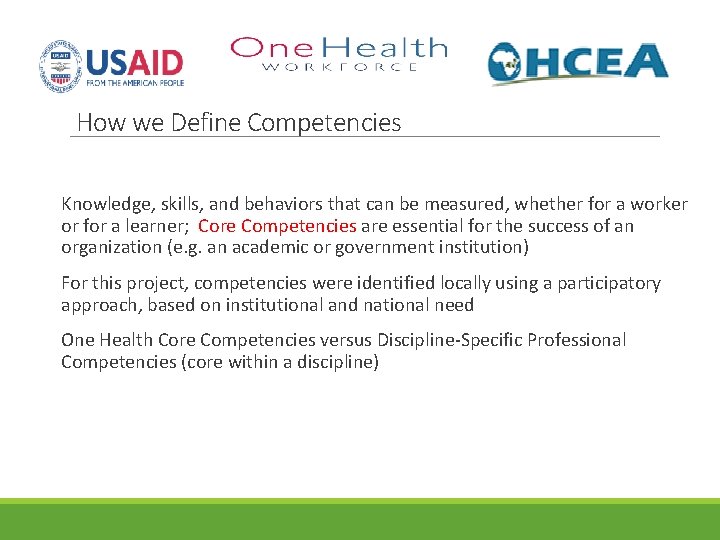 How we Define Competencies Knowledge, skills, and behaviors that can be measured, whether for