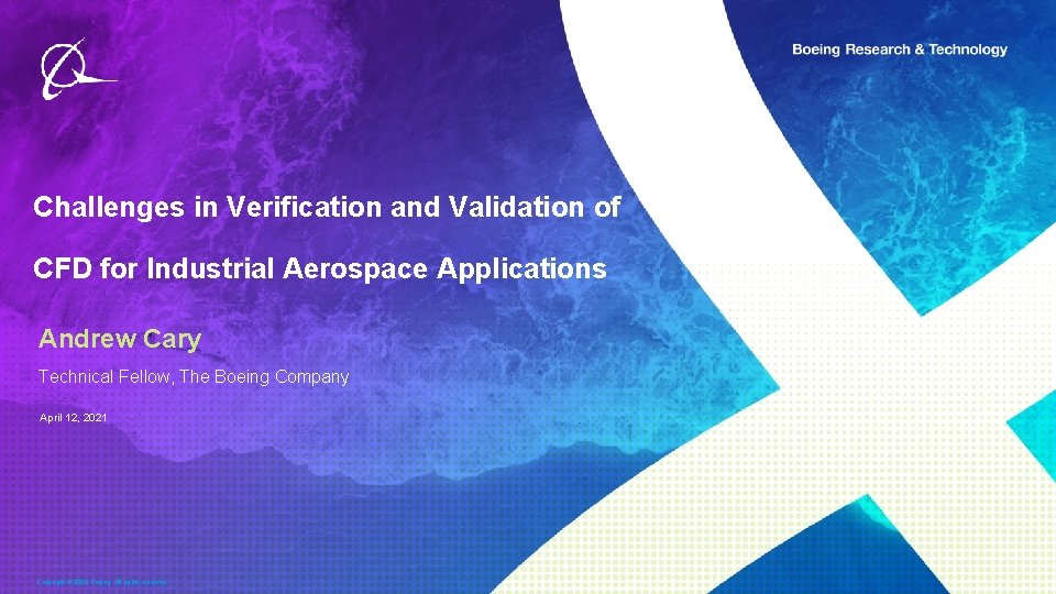 Challenges in Verification and Validation of CFD for Industrial Aerospace Applications Andrew Cary Technical Challenges in Verification and Validation of CFD for Industrial Aerospace Applications Andrew Cary Technical