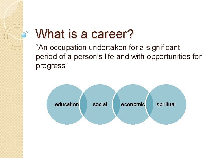 What is a career? “An occupation undertaken for a significant period of a person's