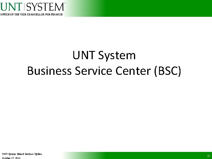 OFFICE OF THE VICE CHANCELLOR FINANCE UNT System Business Service Center (BSC) UNT System
