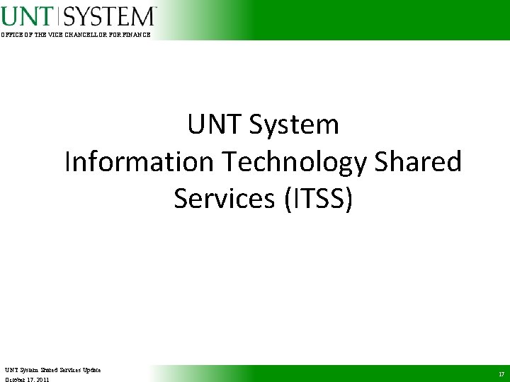 OFFICE OF THE VICE CHANCELLOR FINANCE UNT System Information Technology Shared Services (ITSS) UNT
