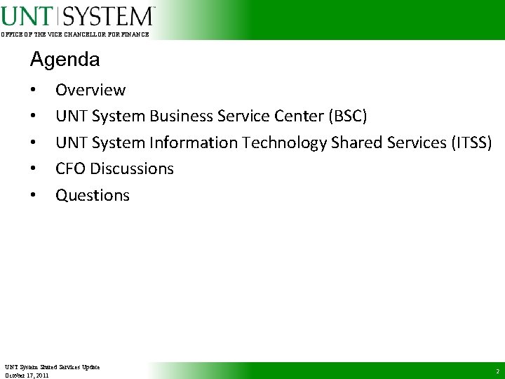 OFFICE OF THE VICE CHANCELLOR FINANCE Agenda • • • Overview UNT System Business