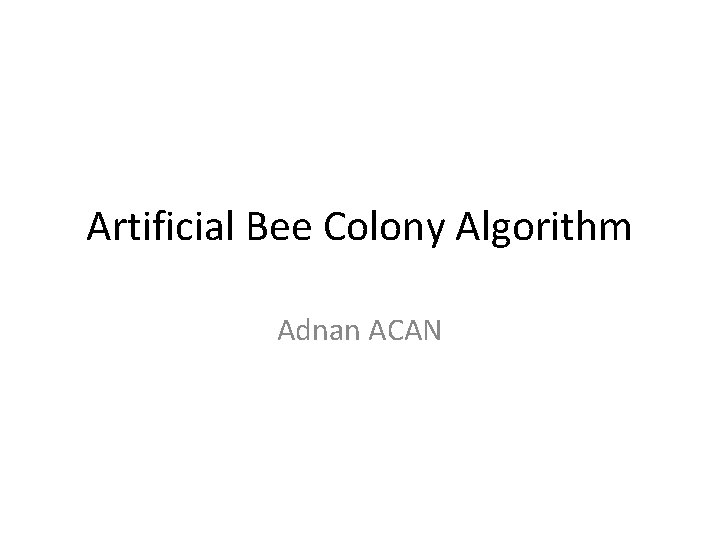 Artificial Bee Colony Algorithm Adnan ACAN 