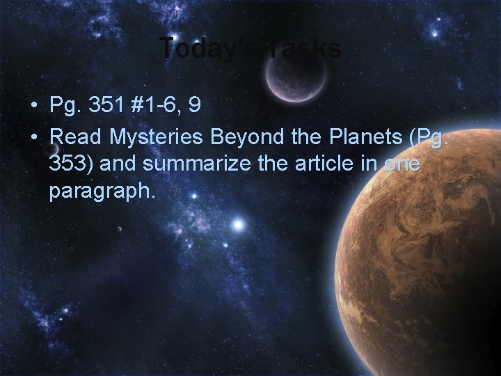 Today’s Tasks • Pg. 351 #1 -6, 9 • Read Mysteries Beyond the Planets