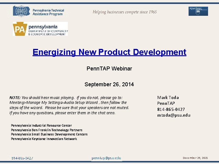 penntap@psu. edu Energizing New Product Development Penn. TAP Webinar September 26, 2014 NOTE: You