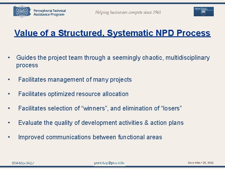 penntap@psu. edu Value of a Structured, Systematic NPD Process • Guides the project team