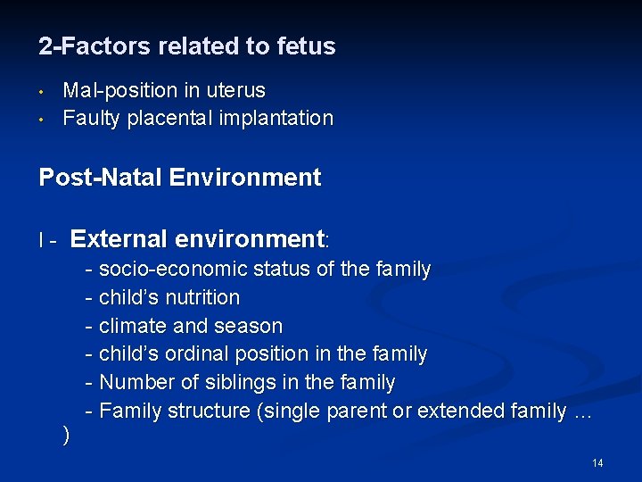 2 -Factors related to fetus • • Mal-position in uterus Faulty placental implantation Post-Natal