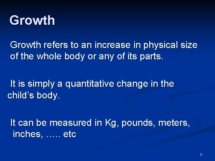 Growth refers to an increase in physical size of the whole body or any