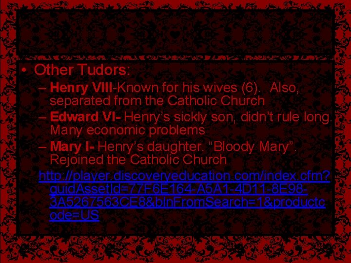  • Other Tudors: – Henry VIII-Known for his wives (6). Also, separated from