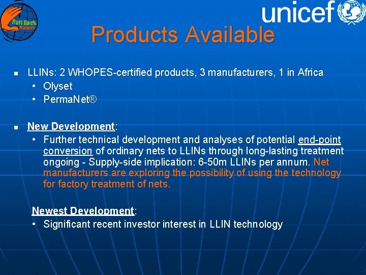 Products Available n n LLINs: 2 WHOPES-certified products, 3 manufacturers, 1 in Africa •