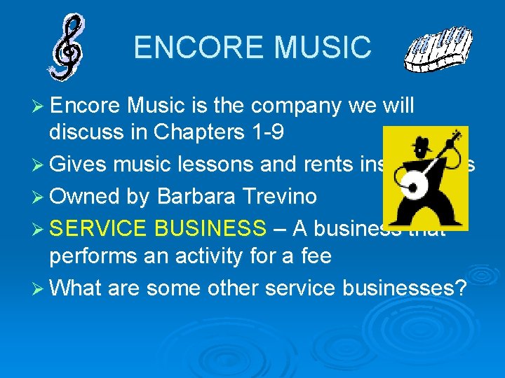 ENCORE MUSIC Ø Encore Music is the company we will discuss in Chapters 1