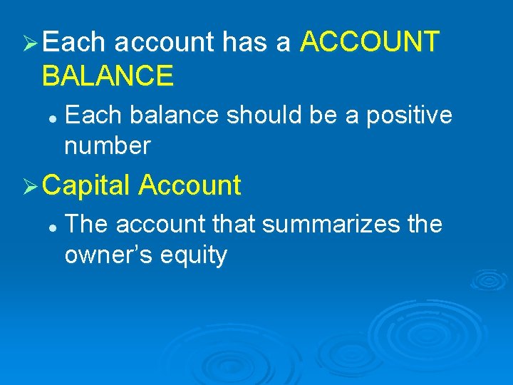 Ø Each account has a ACCOUNT BALANCE l Each balance should be a positive