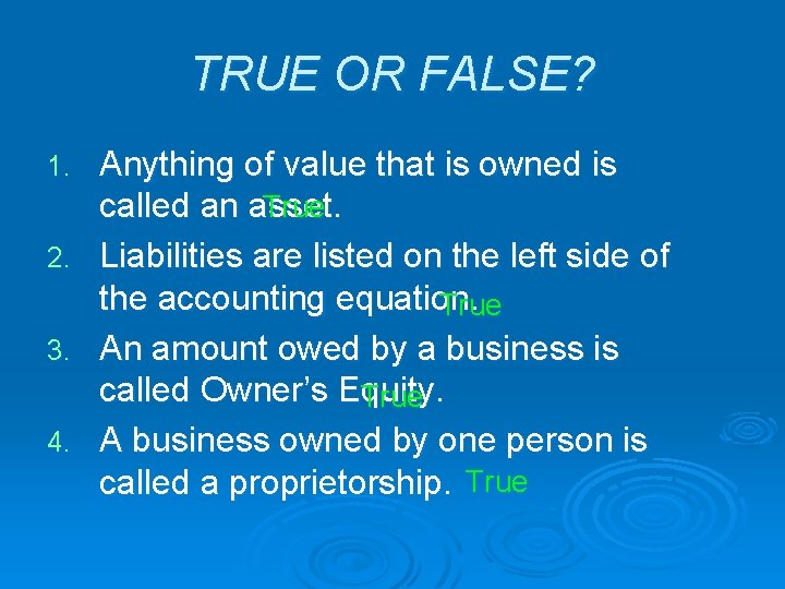TRUE OR FALSE? Anything of value that is owned is True called an asset.