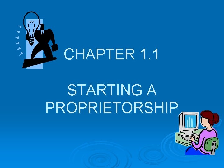 CHAPTER 1. 1 STARTING A PROPRIETORSHIP 