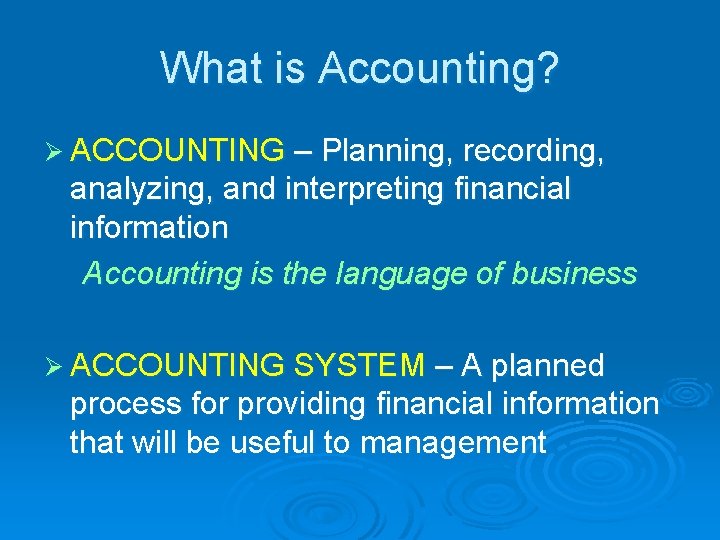 What is Accounting? Ø ACCOUNTING – Planning, recording, analyzing, and interpreting financial information Accounting