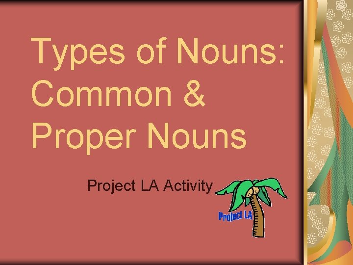 Types of Nouns: Common & Proper Nouns Project LA Activity 