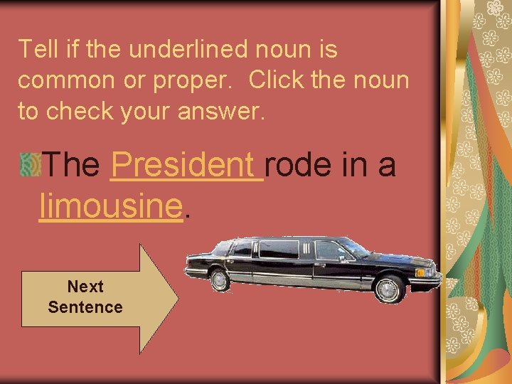 Tell if the underlined noun is common or proper. Click the noun to check