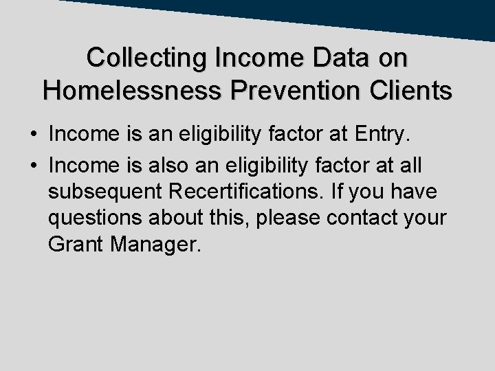 Collecting Income Data on Homelessness Prevention Clients • Income is an eligibility factor at