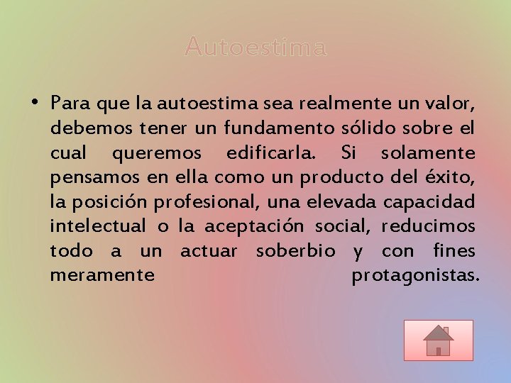 Autoestima • Para que la autoestima sea realmente un valor, debemos tener un fundamento