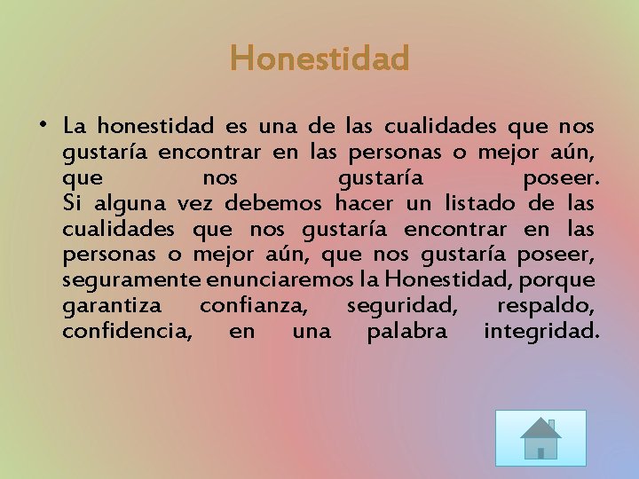 Honestidad • La honestidad es una de las cualidades que nos gustaría encontrar en
