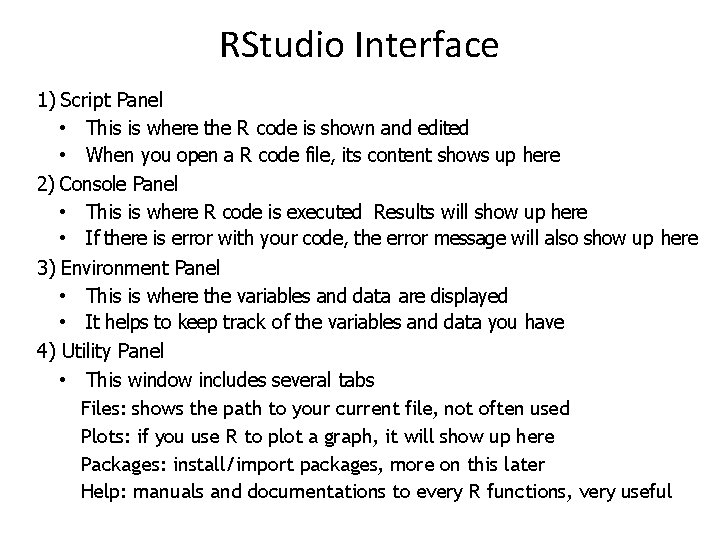 RStudio Interface 1) Script Panel • This is where the R code is shown