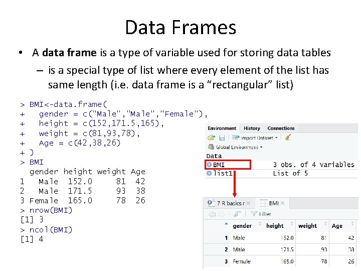 Data Frames • A data frame is a type of variable used for storing