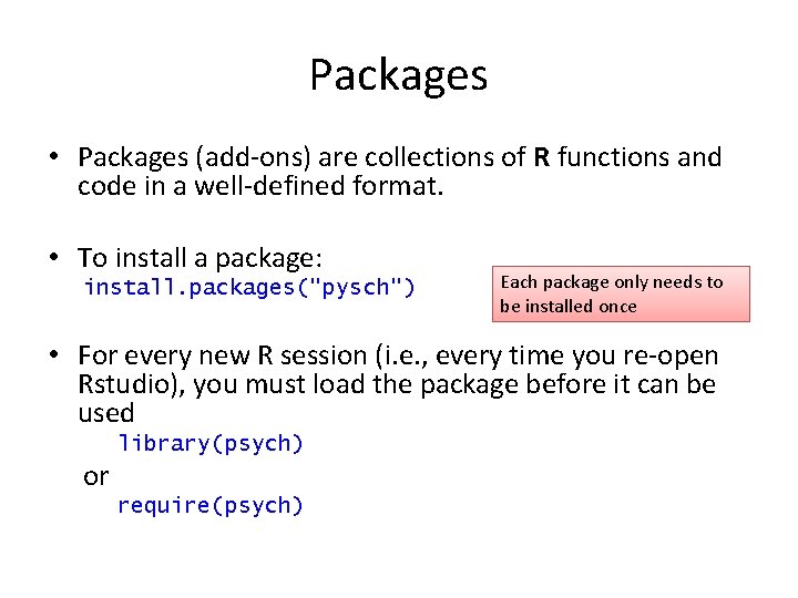 Packages • Packages (add-ons) are collections of R functions and code in a well-defined