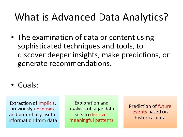 What is Advanced Data Analytics? • The examination of data or content using sophisticated