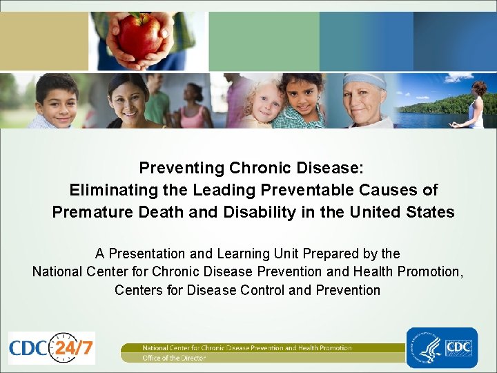 Preventing Chronic Disease: Eliminating the Leading Preventable Causes of Premature Death and Disability in