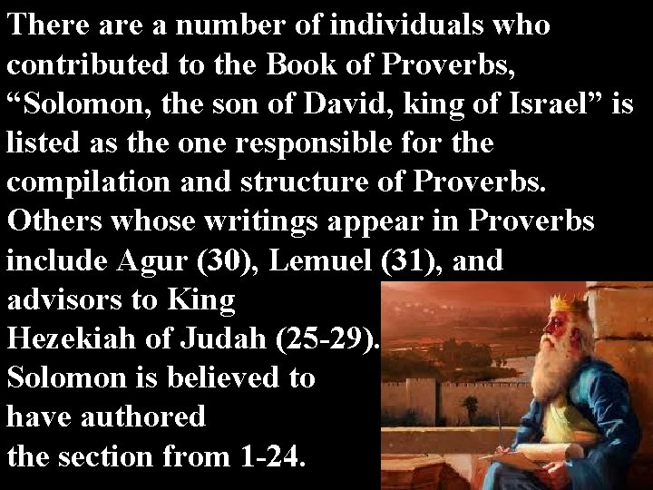 There a number of individuals who contributed to the Book of Proverbs, “Solomon, the