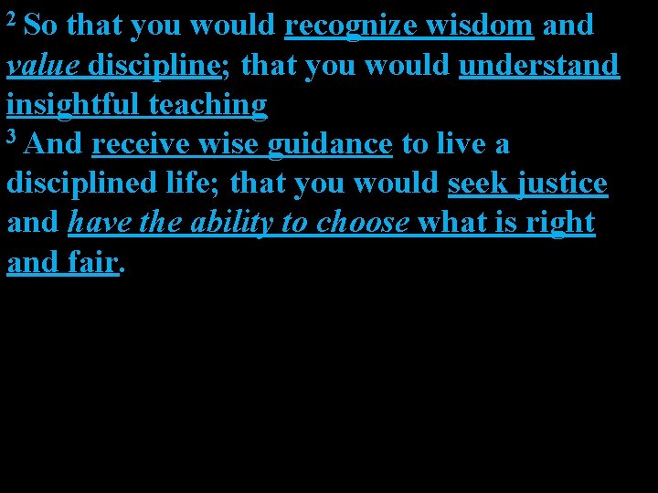 2 So that you would recognize wisdom and value discipline; that you would understand