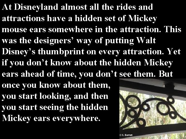 At Disneyland almost all the rides and attractions have a hidden set of Mickey