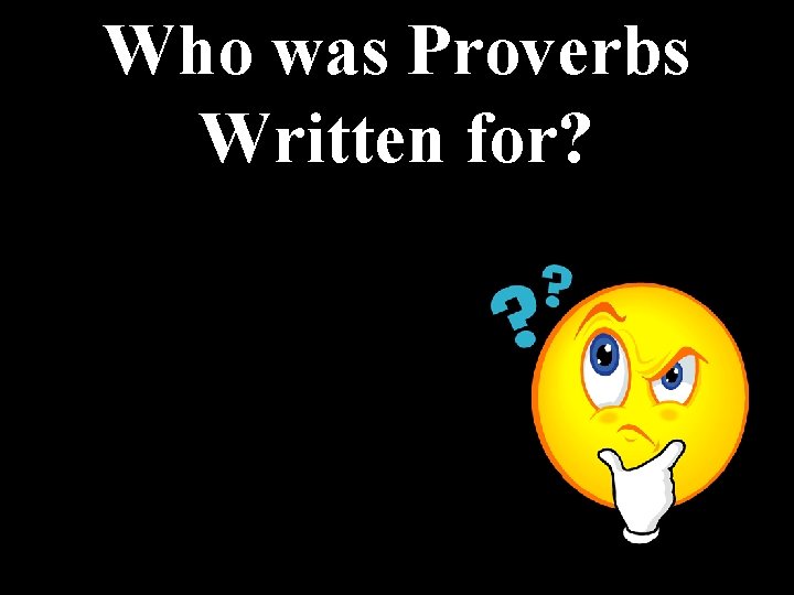 Who was Proverbs Written for? Who was Proverbs Written for?