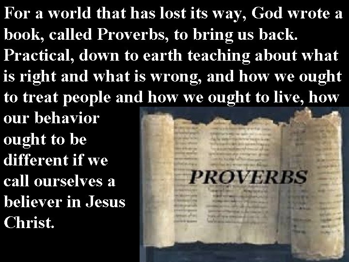 For a world that has lost its way, God wrote a book, called Proverbs,