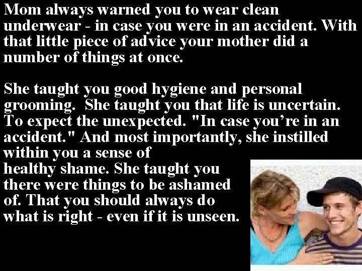 Mom always warned you to wear clean underwear - in case you were in