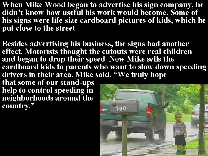 When Mike Wood began to advertise his sign company, he didn’t know how useful