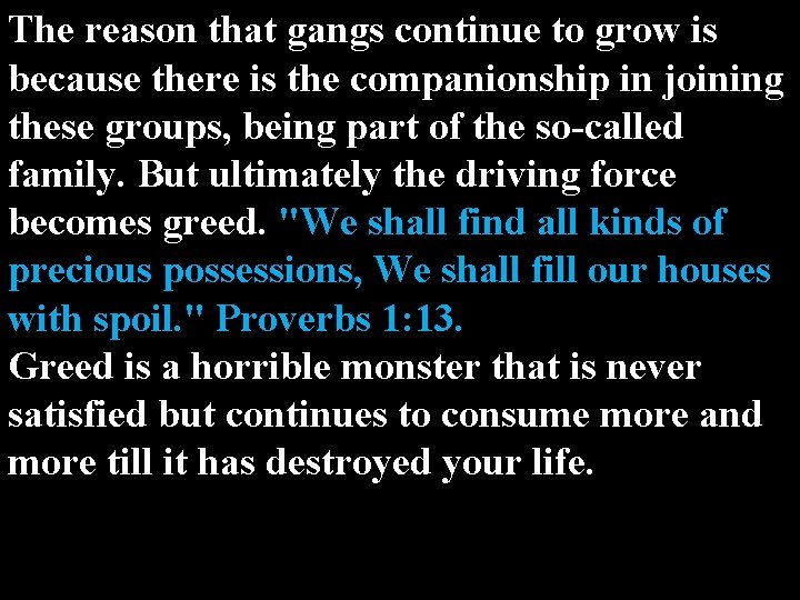 The reason that gangs continue to grow is because there is the companionship in