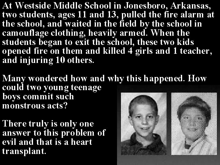 At Westside Middle School in Jonesboro, Arkansas, two students, ages 11 and 13, pulled